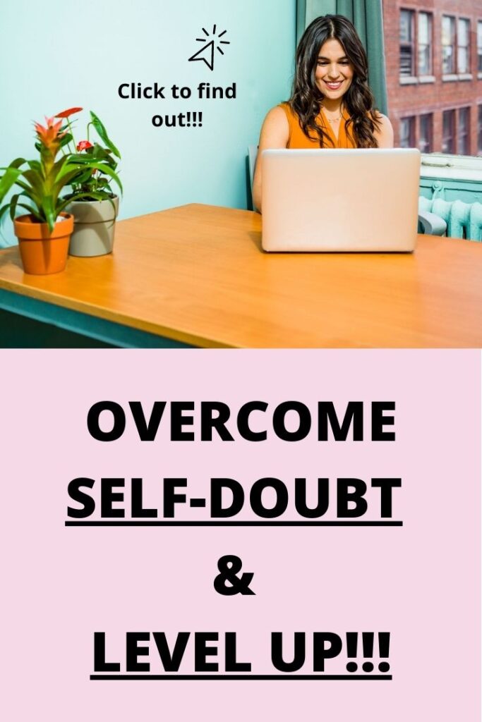 Overcome self doubt, level up your life, improve confidence